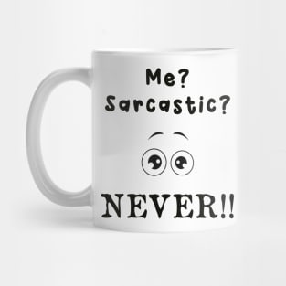 Me? Sarcastic? Never ! Mug